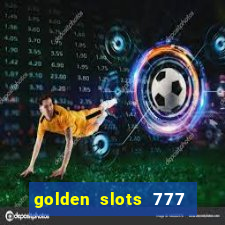 golden slots 777 paga mesmo